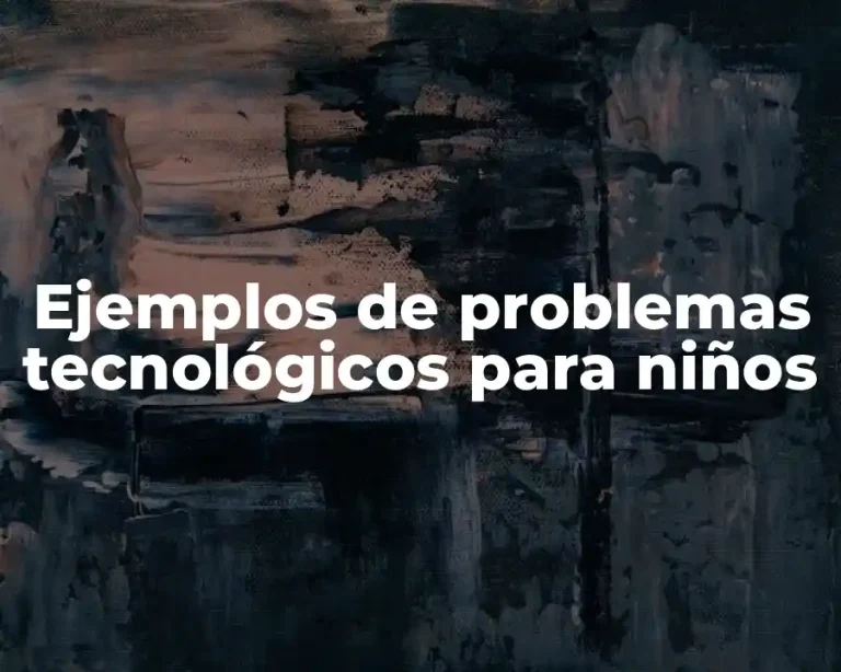 Ejemplos de problemas tecnológicos para niños