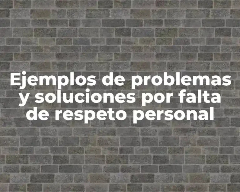 Ejemplos de problemas y soluciones por falta de respeto personal