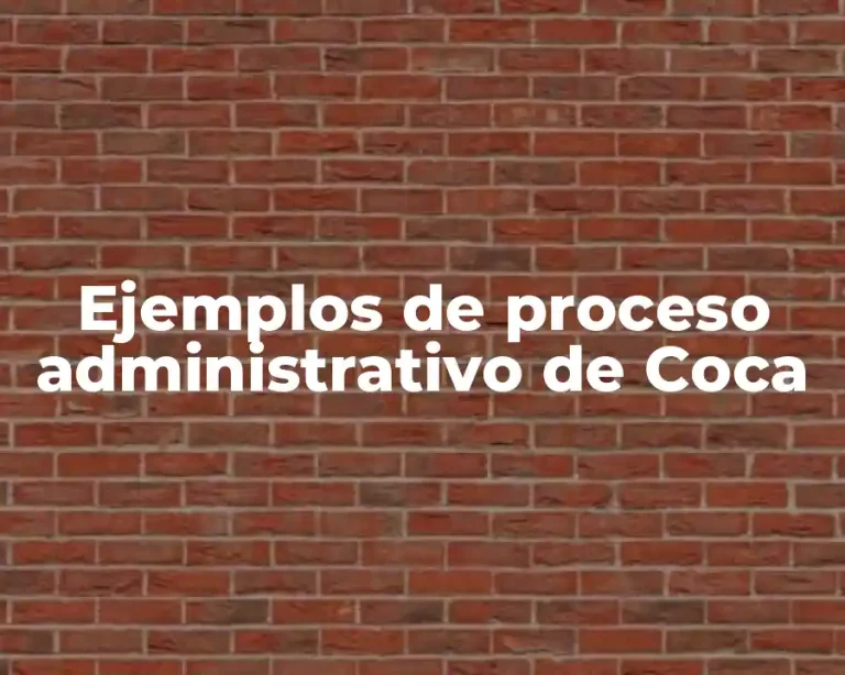 Ejemplos de proceso administrativo de Coca
