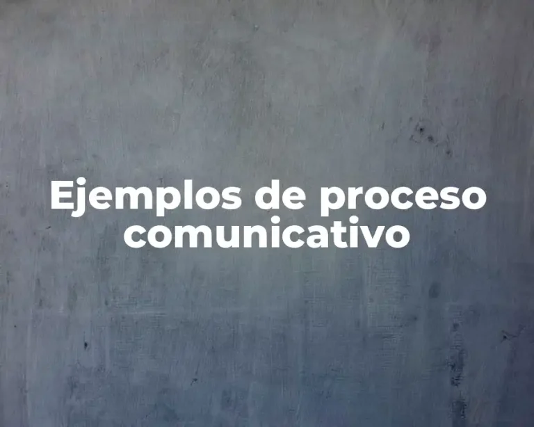 Ejemplos de proceso comunicativo