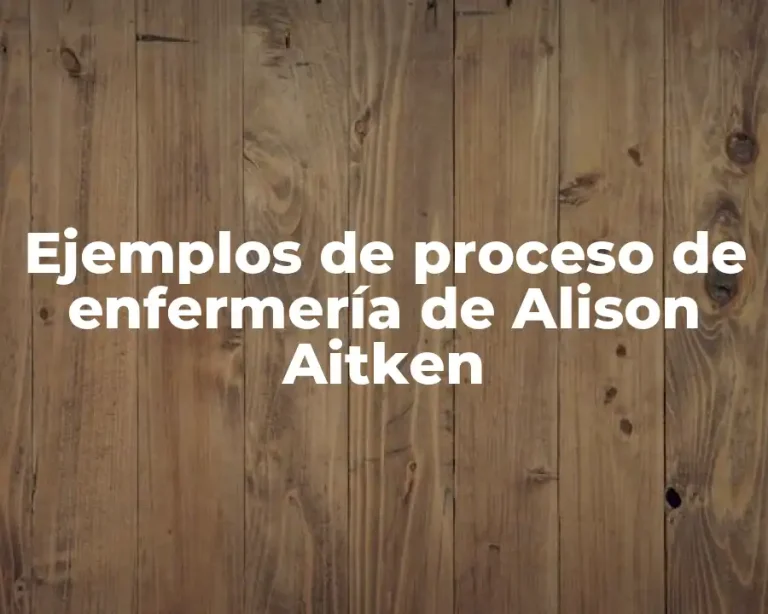 Ejemplos de proceso de enfermería de Alison Aitken