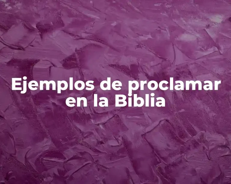 Ejemplos de proclamar en la Biblia