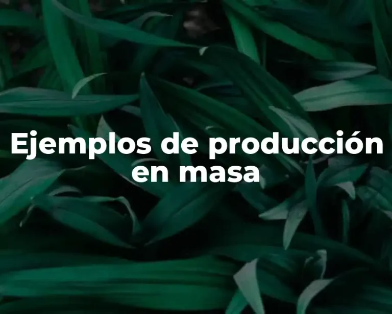Ejemplos de producción en masa