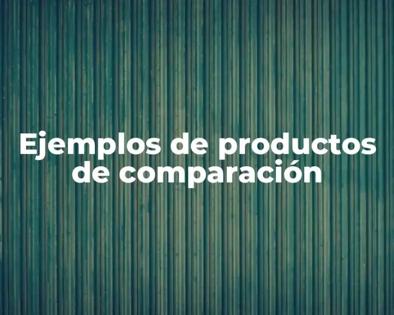 Ejemplos de productos de comparación