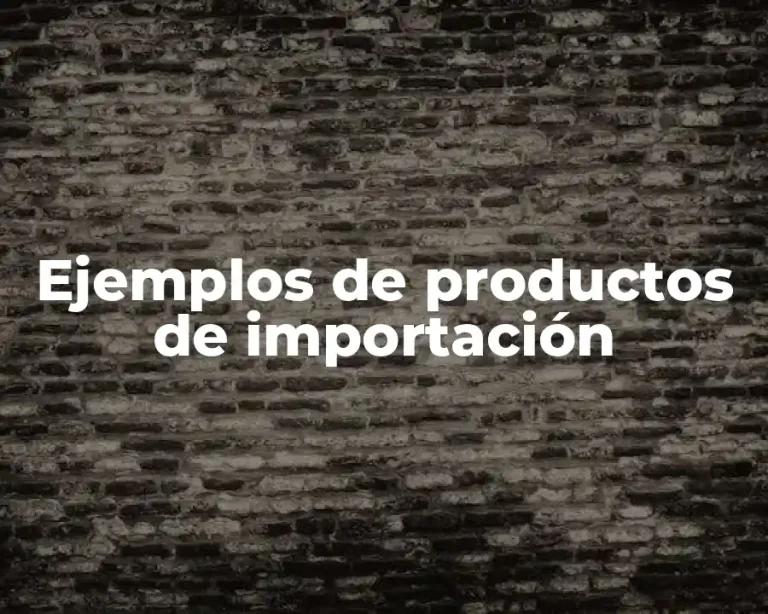 Ejemplos de productos de importación