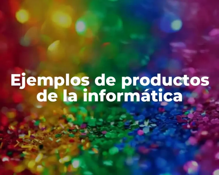 Ejemplos de productos de la informática