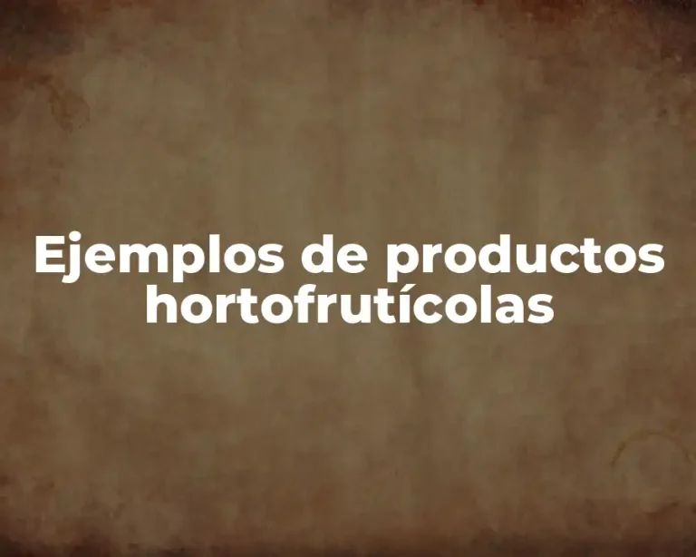 Ejemplos de productos hortofrutícolas