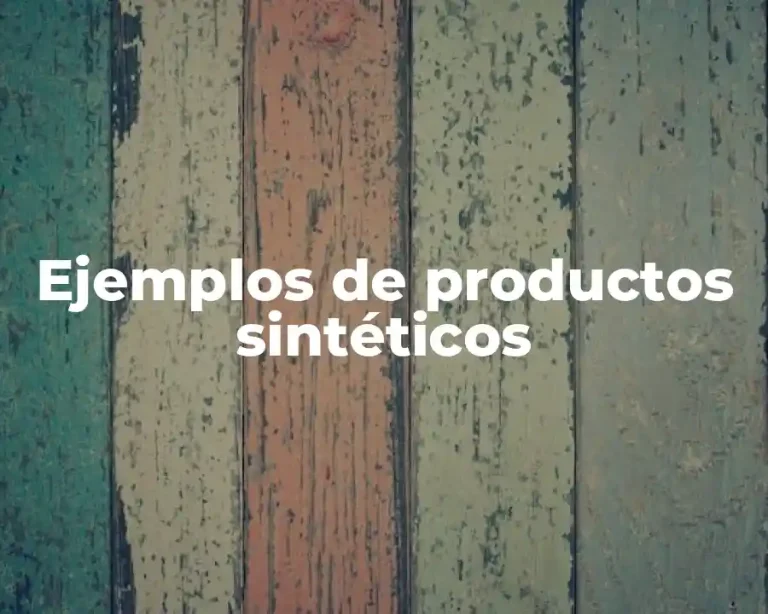 Ejemplos de productos sintéticos