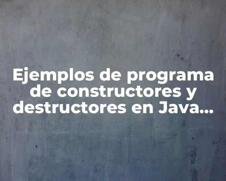 Ejemplos de programa de constructores y destructores en Java NetBeans