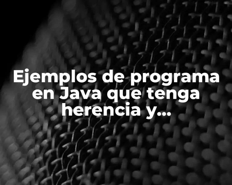 Ejemplos de programa en Java que tenga herencia y polimorfismo