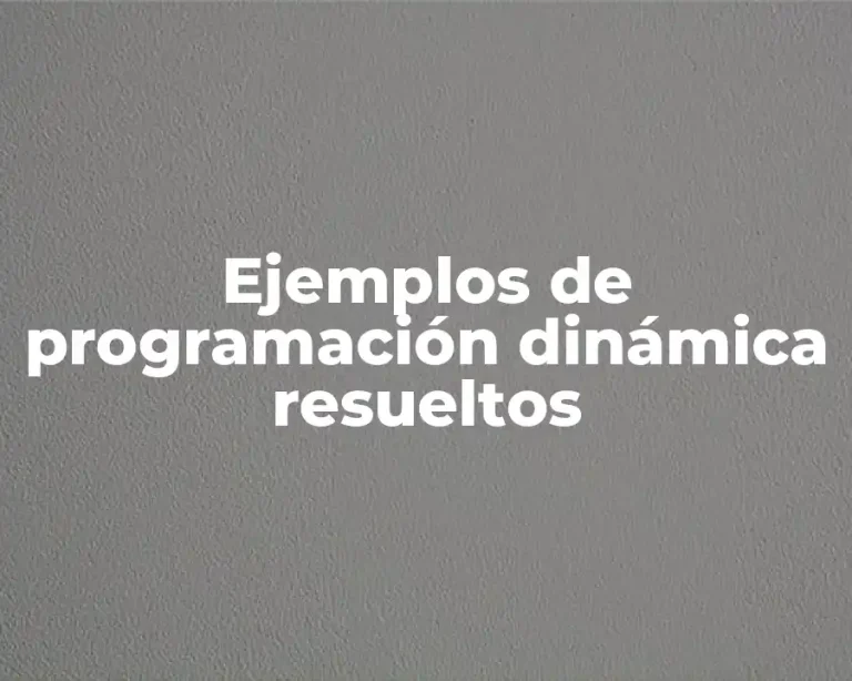 Ejemplos de programación dinámica resueltos