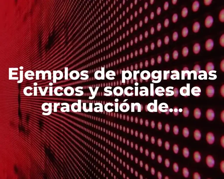 Ejemplos de programas civicos y sociales de graduación de bachilleratos