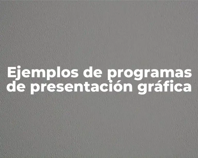 Ejemplos de programas de presentación gráfica