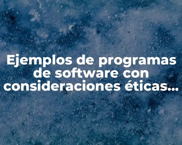 Ejemplos de programas de software con consideraciones éticas y legales