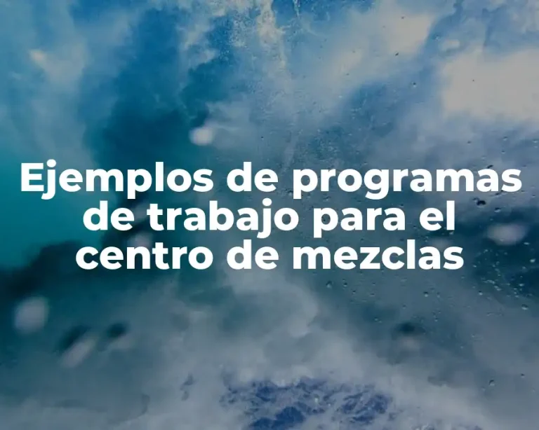 Ejemplos de programas de trabajo para el centro de mezclas