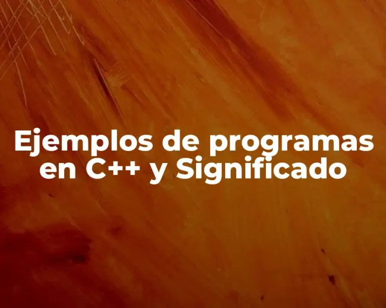 Ejemplos de programas en C++ y Significado