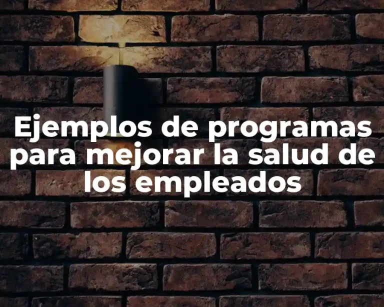 Ejemplos de programas para mejorar la salud de los empleados