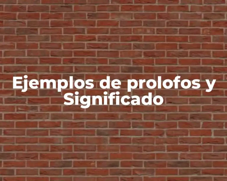 Ejemplos de prolofos y Significado