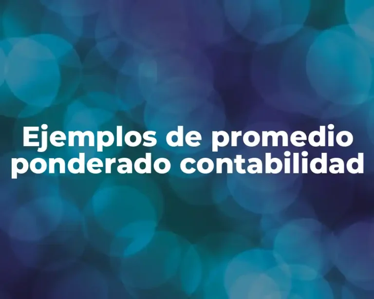 Ejemplos de promedio ponderado contabilidad