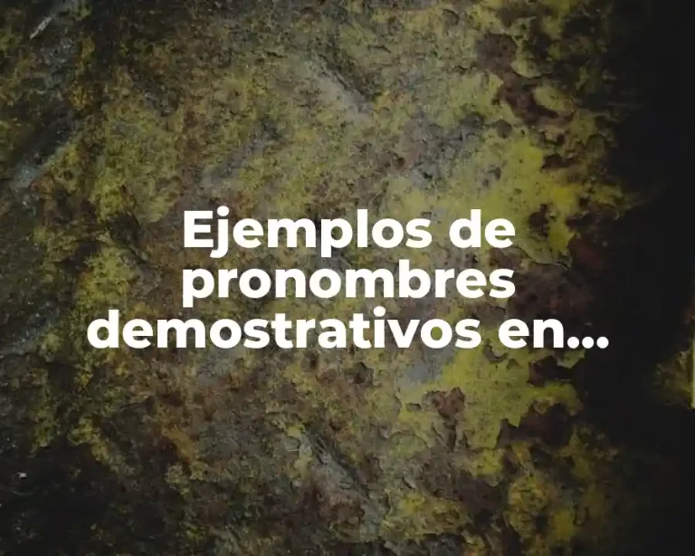 Ejemplos de pronombres demostrativos en oraciones