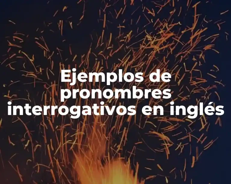 Ejemplos de pronombres interrogativos en inglés
