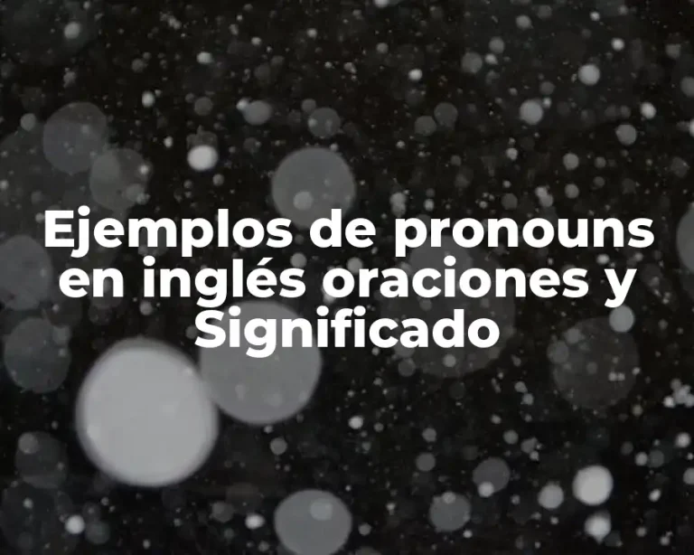 Ejemplos de pronouns en inglés oraciones y Significado