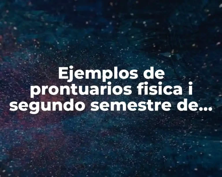 Ejemplos de prontuarios fisica i segundo semestre de bachillerato chiapas y Significado