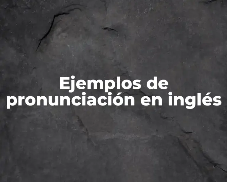 Ejemplos de pronunciación en inglés