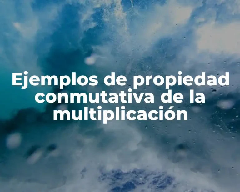 Ejemplos de propiedad conmutativa de la multiplicación