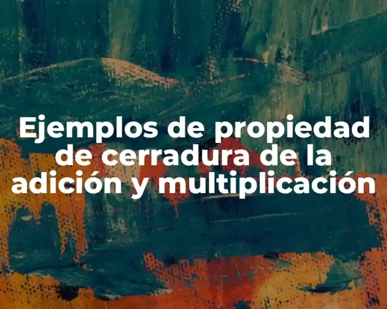 Ejemplos de propiedad de cerradura de la adición y multiplicación