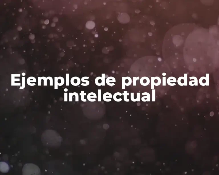 Ejemplos de propiedad intelectual