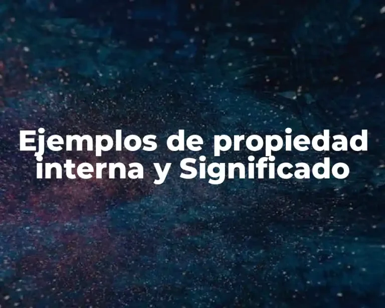 Ejemplos de propiedad interna y Significado