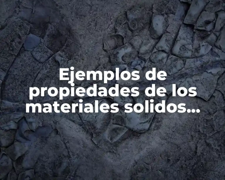 Ejemplos de propiedades de los materiales solidos, líquidos y gasosos