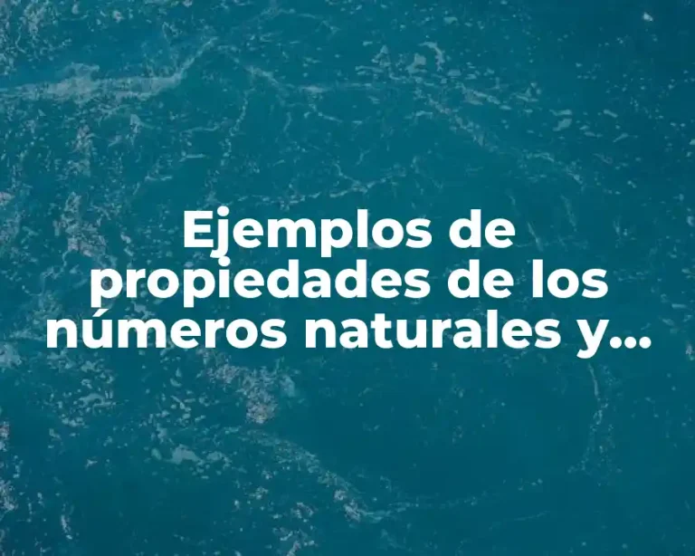 Ejemplos de propiedades de los números naturales y Significado