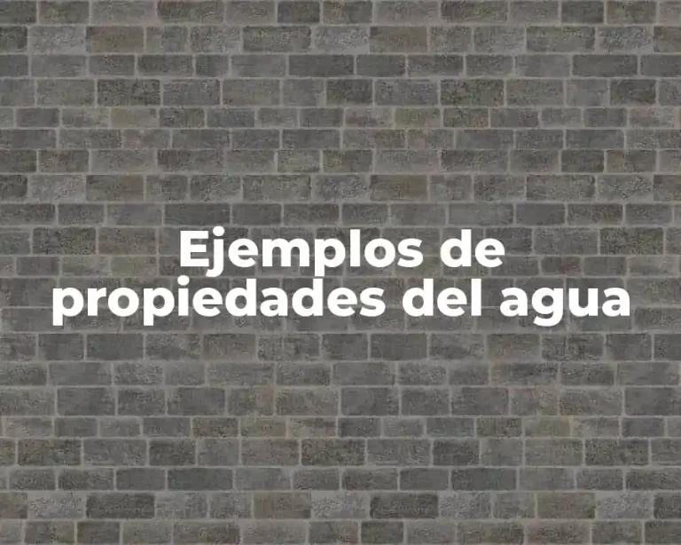 Ejemplos de propiedades del agua