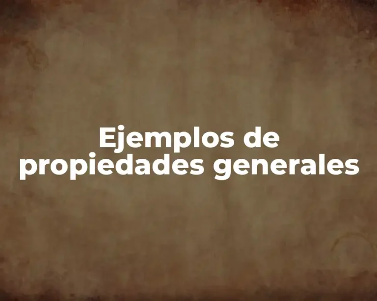 Ejemplos de propiedades generales