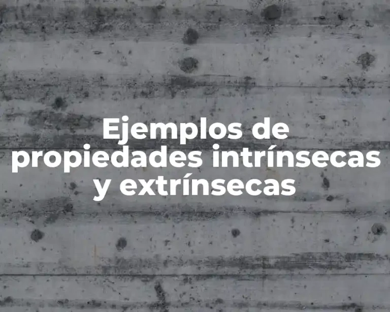 Ejemplos de propiedades intrínsecas y extrínsecas