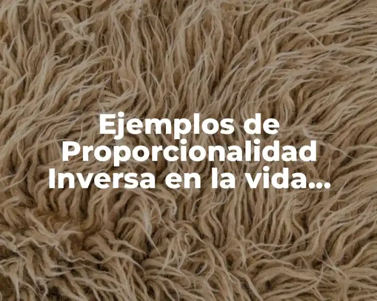 Ejemplos de Proporcionalidad Inversa en la vida cotidiana