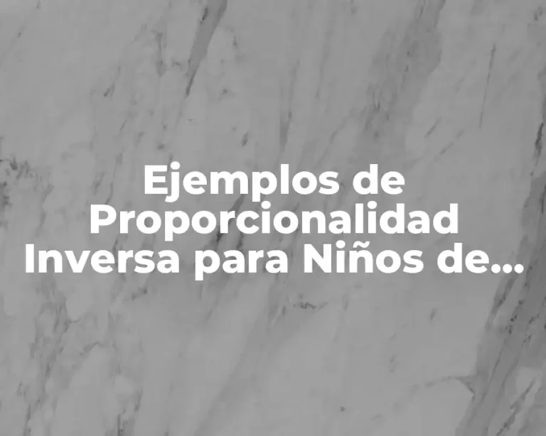 Ejemplos de Proporcionalidad Inversa para Niños de 5to de Primaria y Significado