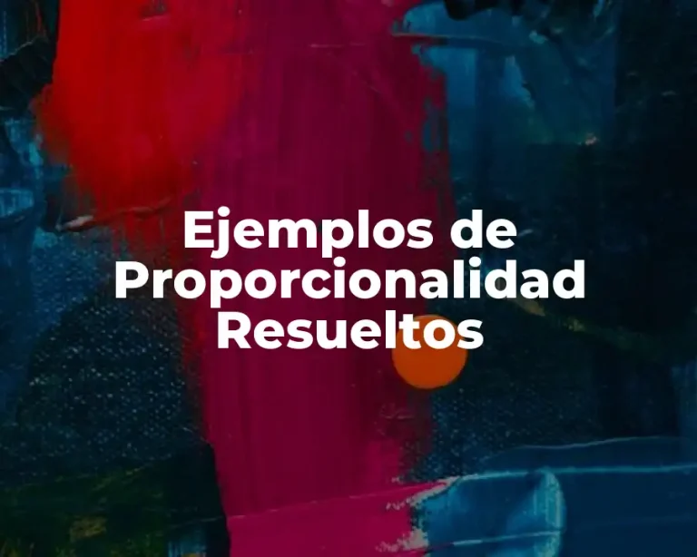 Ejemplos de Proporcionalidad Resueltos