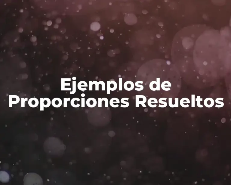 Ejemplos de Proporciones Resueltos