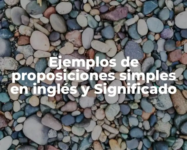 Ejemplos de proposiciones simples en inglés y Significado