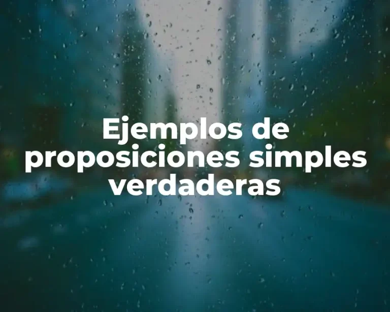 Ejemplos de proposiciones simples verdaderas