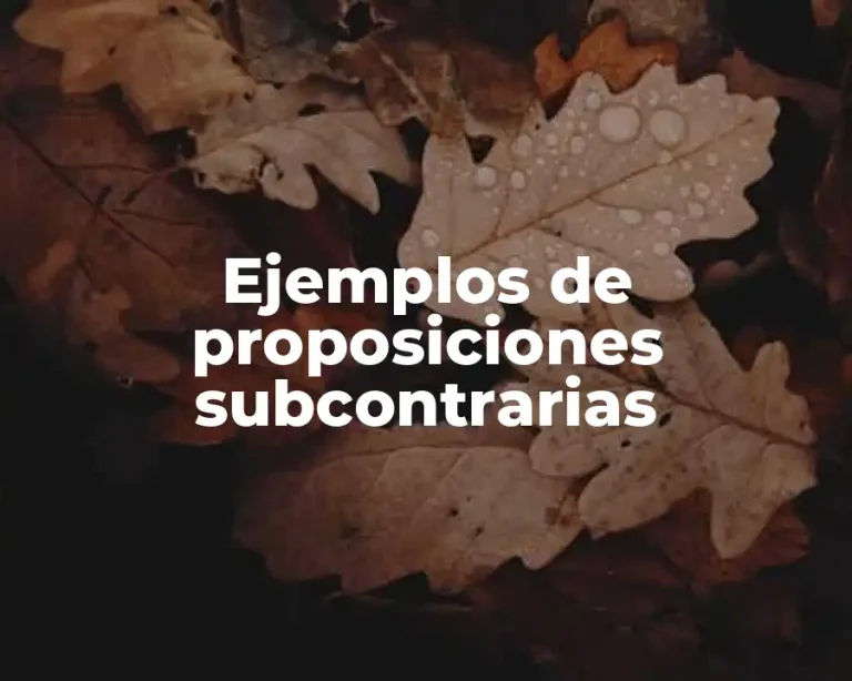 Ejemplos de proposiciones subcontrarias