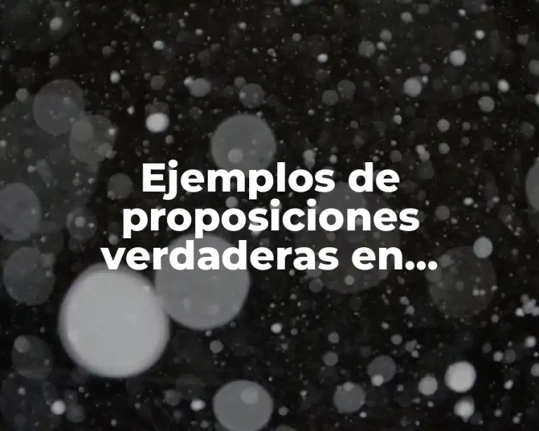 Ejemplos de proposiciones verdaderas en matemáticas