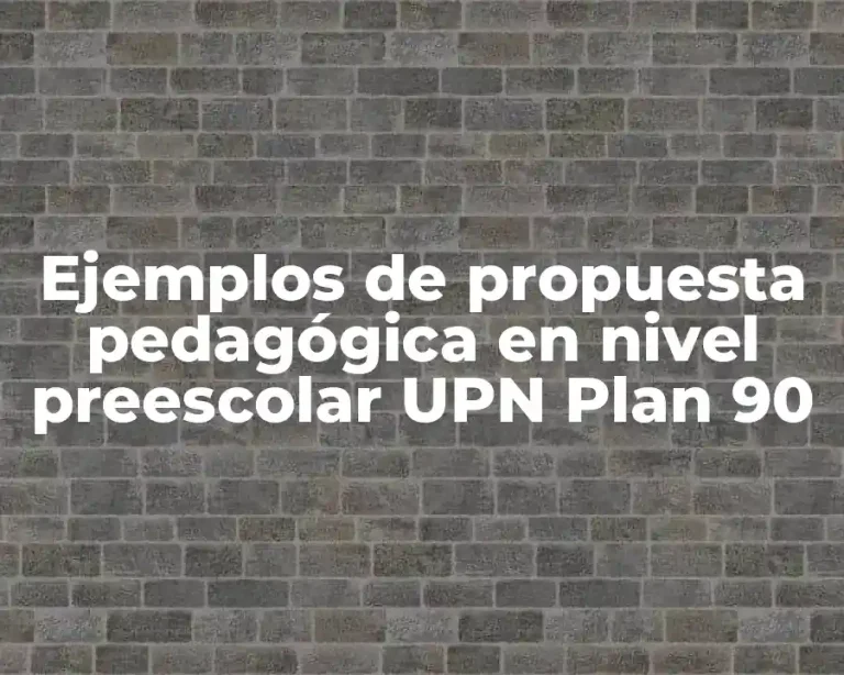 Ejemplos de propuesta pedagógica en nivel preescolar UPN Plan 90