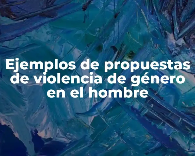 Ejemplos de propuestas de violencia de género en el hombre