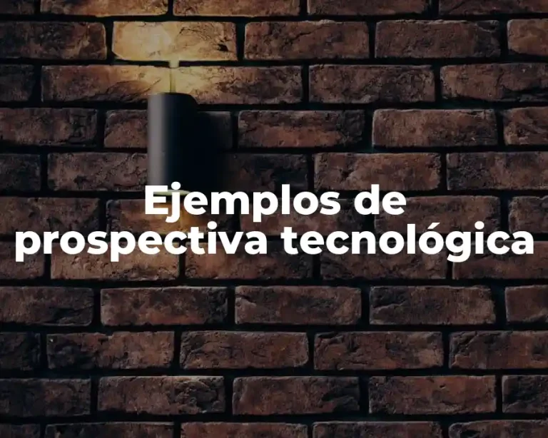 Ejemplos de prospectiva tecnológica