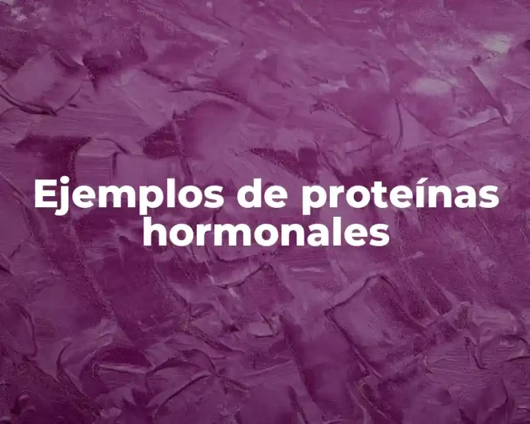 Ejemplos de proteínas hormonales