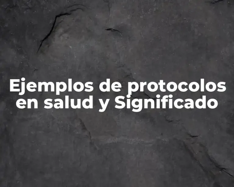 Ejemplos de protocolos en salud y Significado